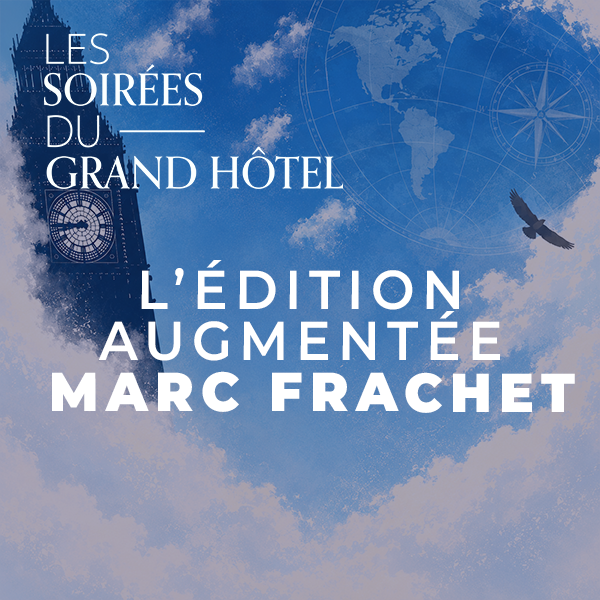 Les soirées du Grand Hôtel : « L'Édition augmentée de Marc Frachet »